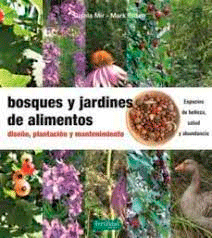 Bosques y jardines de alimentos: Diseño, plantación y mantenimiento