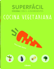 Superfácil Cocina con 3-6 ingredientes. Cocina vegetariana