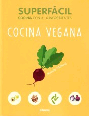 Superfácil Cocina con 3-6 ingredientes. Cocina vegana