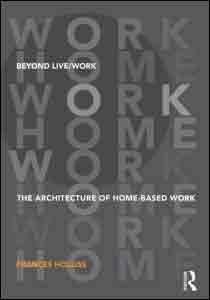 Beyond Live/Work. The Architecture of Home-based Work de Frances Holliss, 9780415585484, ARTE, arquitectura, Taylor and Francis, Inglés
