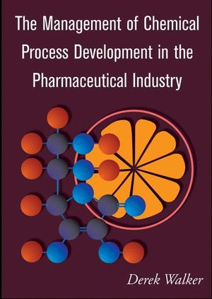 The Management of Chemical Process Development in the Pharmaceutical Industry, , química general