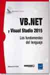 Vb.net y visual Studio 2015. Los fundamentos del lenguaje de PUTIER, Sébastien, 9782409001734, INFORMÁTICA, informática, ENI, Español