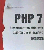 PHP 7 Desarrollar un sitio web dinámico e interactivo, , informática