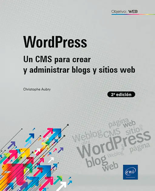WordPress. Un CMS para crear y administrar blogs y sitios web (2ª edición), , informática