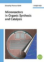 Microreactors in Organic Synthesis and Catalysis, , química general | química orgánica | química industrial
