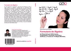 Formulario de Álgebra. Un Recorrido por Definiciones, Propiedades, Teoremas, Fórmulas y Artificios; a Través de 115 Mapas Mentales., , álgebra / matemáticas