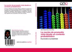 La noción de promedio vista desde un contexto probabilístico. El promedio en probabilidad, , ciencias naturales / matemáticas