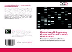 Marcadores Moleculares y Conservación de Especies Amenazadas. Características, análisis estadísticos y aplicación al estudio de la biodiversidad, , biología / ciencias naturales