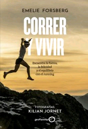 Correr y vivir de Forsberg, Emelie; Jornet, Kilian, 9788408201106, MEDICINA, salud, Geoplaneta, Español