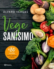 Vegesanísimo: Más de 80 recetas fáciles, sabrosas y rápidas, , cocina