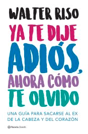 Ya te dije adiós, ahora cómo te olvido, , autoayuda / psicología