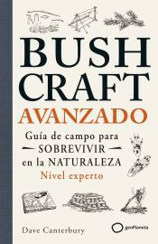 Bushcraft avanzado: Guía de campo para sobrevivir en la naturalez, , ciencias naturales / ecología