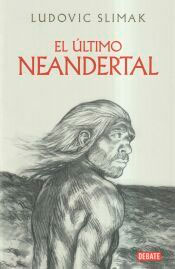 El último Neandertal, , ciencia y conocimiento general / ciencias naturales / divulgación científica