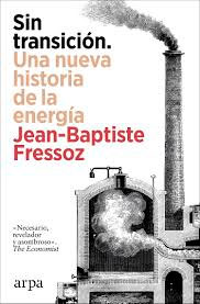 Sin transición. Una nueva historia de la energía, , divulgación científica | energías en general