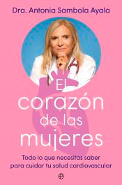 El corazón de las mujeres: Todo lo que necesitamos saber para cuidar tu salud cardiovascular, , salud