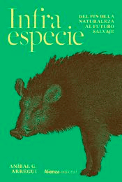 Infraespecie: Del fin de la naturaleza al futuro salvaje, , biología / ciencias naturales