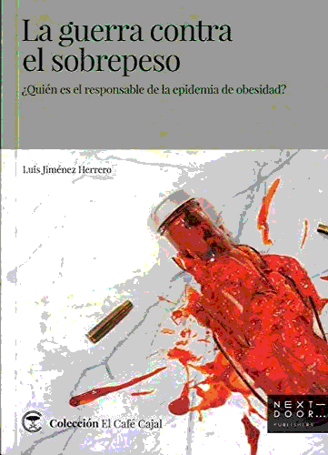La guerra contra el sobrepeso: ¿Quién es responsable de la epidemia de obesidad?: 13 (El Café Cajal), , medicina / salud
