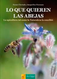 Lo que quieren las abejas: La apicultura tal como la Naturaleza la concibió, , zoología
