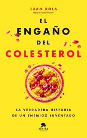 El engaño del colesterol: La verdadera historia de un enemigo inventado, , medicina | salud