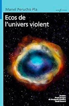Ecos de l'univers violent, , astrofísica / astronomía / divulgación científica