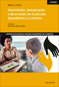 Interrelación, comunicación y observación con la persona dependiente y su entorno, , enfermería / psicología