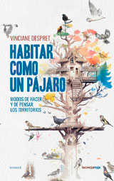 Habitar como un pájaro. Modos de hacer y de pensar los territorios, , ecología | zoología