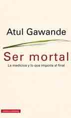 Ser mortal. La medicina y lo que importa al final, , biología / medicina