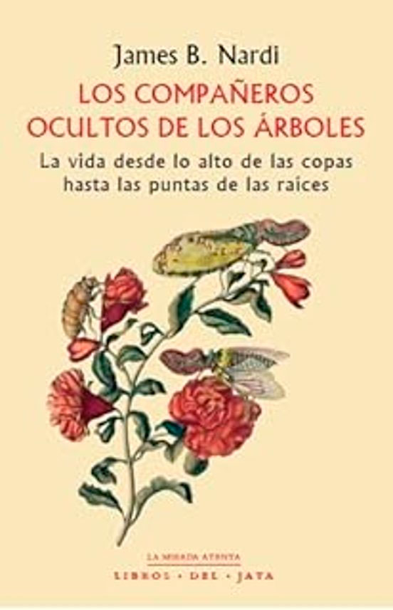 Los compañeros ocultos de los árboles: La vida desde lo alto de las copas hasta, , botánica / zoología