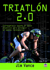 Triatlón 2.0 Entrenamiento basado en datos objetivos para conseguir el máximo rendimiento., , deporte