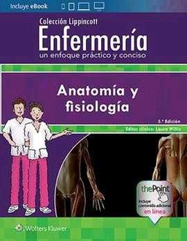 Anatomía y fisiología. Colección lippincott enfermería de Willis, Laura, 9788417033477, MEDICINA, medicina | anatomía, Wolters Kluwer Empresas, Español