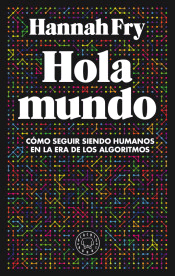 Hola, mundo de Hannah Fry, 9788417552411, GENERALIDADES, ciencia y conocimiento general, Blackie Books, Español