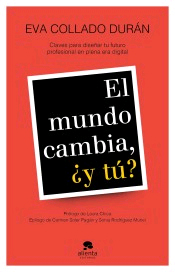 El mundo cambia, ¿y tú?: Claves para diseñar tu futuro profesional en plena era digital, , marketing