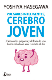 Pulgares inteligentes, cerebro joven, , autoayuda / neurociencia / psicología