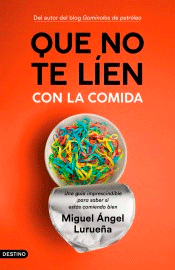 Que no te líen con la comida: Una guía imprescindible para saber si estás comiendo bien, , alimentación / nutrición