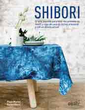 Shibori. El arte japonés para teñir tus prendas de vestir y ropa de casa de forma artesanal y con un diseño actual de Pepa Martin, Karen Davis, 9788425228674, OCIO, manualidades, Gustavo Gili  Editorial, Español