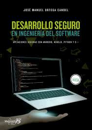 Desarrollo seguro en ingeniería del software. Aplicaciones seguras con Android, NodeJS, Python y C++, , informática / ingeniería