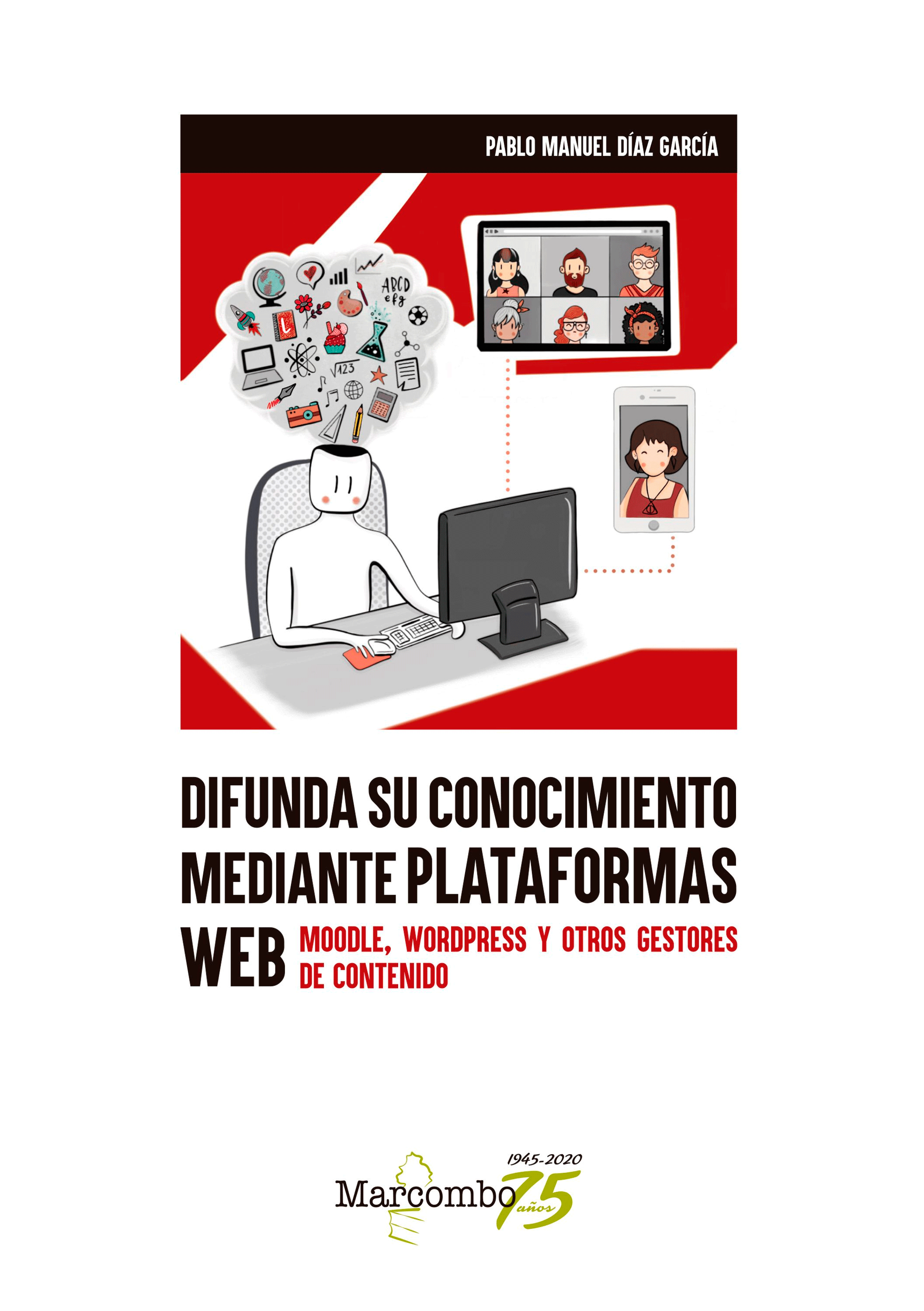 Difunda su conocimiento mediante plataformas web de Díaz García, Pablo Manuel, 9788426732316, INFORMÁTICA, informática, Marcombo, SA, Español