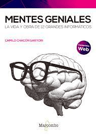 Mentes geniales. La vida y obra de 12 grandes informáticos, , informática