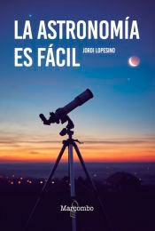 La astronomía es fácil, , astrofísica / astronomía / divulgación científica