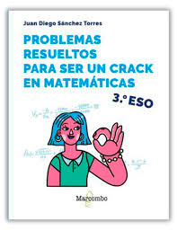 Problemas resueltos para ser un crack en matemáticas. 3º ESO, , matemáticas
