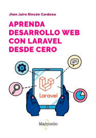 Aprenda desarrollo web con Laravel desde cero de Rincón Cardona, John Jairo, 9788426738936, INFORMÁTICA, informática, Marcombo, SA, Español