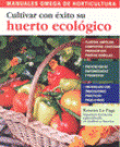 Cultivar con éxito su huerto ecológico, Noaut, horticultura / jardinería