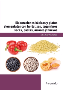 Elaboraciones básicas y platos elementales con hortalizas, legumbres secas, pastas, arroces y huevos, , nutrición