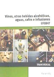 UF0847 - Vinos, otras bebidas alcohólicas, aguas, cafés e infusiones, , enología / turismo