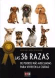 36 Razas de perros mas adecuadas para vivir en la ciudad de Bolzinger, Michel, 9788431550936, ZOOLOGÍA, zootecnia, De Vecchi, SA  Editorial, Español