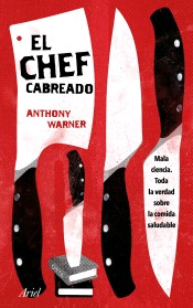 El chef cabreado de Warner, Anthony, 9788434427259, MEDICINA, salud, Ariel, SA  Editorial, Español