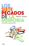 Los siete pecados de la memoria. de Schacter, D. L., 9788434453135, FILOSOFÍA, psicología, Ariel, SA  Editorial