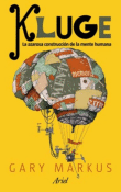 Kluge. La azorosa construcción de la mente humana. de Marcus, Gary, 9788434469181, CIENCIAS SOCIALES, antropología cultural, Ariel, SA  Editorial, Español