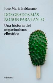 Dos grados más no son para tanto: Una historia del negacionismo climático, , clima / ecología