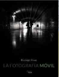 La fotografía móvil de Rodrigo Rivas, 9788441537354, ARTE, fotografía, Anaya, Español